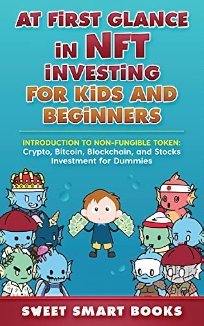 At first glance in NFT Investing for Kids and Beginners: Introduction to Non-Fungible Token: Crypto, Bitcoin, Blockchain, and Stocks Investing