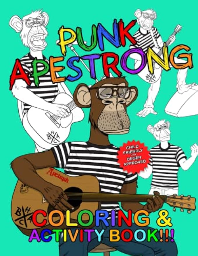 Punk Apestrong's Coloring & Activity Book: Almost Endless Fun With Bored Ape Yacht Club's Most Infamous (that means NOT famous, right?) Punk Rocker!
